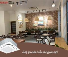 Đại lý cấp 1 bán và thi công máy lạnh âm trần chính hãng giá rẻ nhất cho QUÁN CAFE.