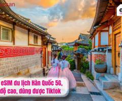 Mua eSIM du lịch Hàn Quốc 5G dùng được Tiktok