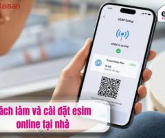 Cách làm và cài đặt esim online tại nhà