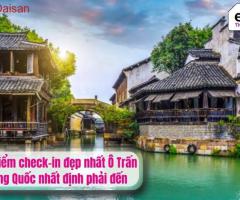 Top điểm check-in đẹp nhất Ô Trấn Trung Quốc
