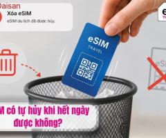 eSIM có tự hủy khi hết ngày được không?