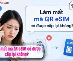 Làm mất mã QR có được cấp lại eSIM du lịch không?