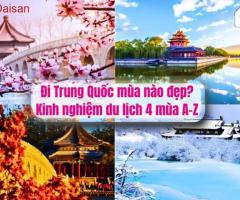 Đi Trung Quốc mùa nào đẹp? Kinh nghiệm du lịch 4 mùa A-Z