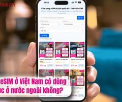 Mua eSIM ở Việt Nam có dùng được ở nước ngoài không?