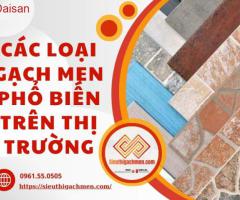 Các loại gạch men phổ biến trên thị trường