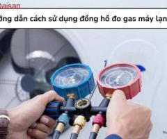 Cách sử dụng đồng hồ đo gas máy lạnh chi tiết, đơn giản