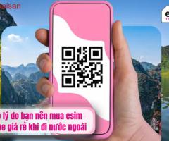 Top lý do nên mua esim online giá rẻ khi đi nước ngoài