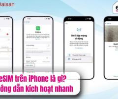 eSIM trên iPhone là gì? Hướng dẫn kích hoạt nhanh