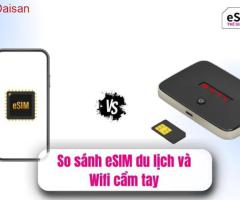 So sánh eSIM du lịch và Wifi cầm tay