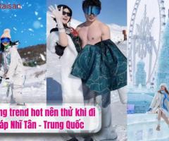 Những trend hot nên thử khi đi Cáp Nhĩ Tân