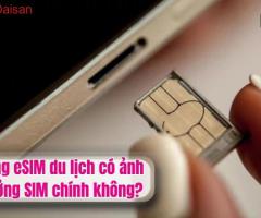 Dùng eSIM du lịch có ảnh hưởng SIM chính không?