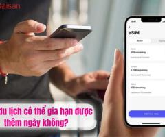 eSIM du lịch có thể gia hạn được thêm ngày không?
