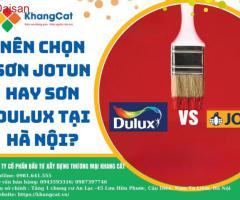 Nên chọn Sơn Jotun hay Sơn Dulux tại Hà Nội?